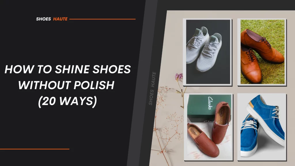 How To Shine Shoes Without Polish