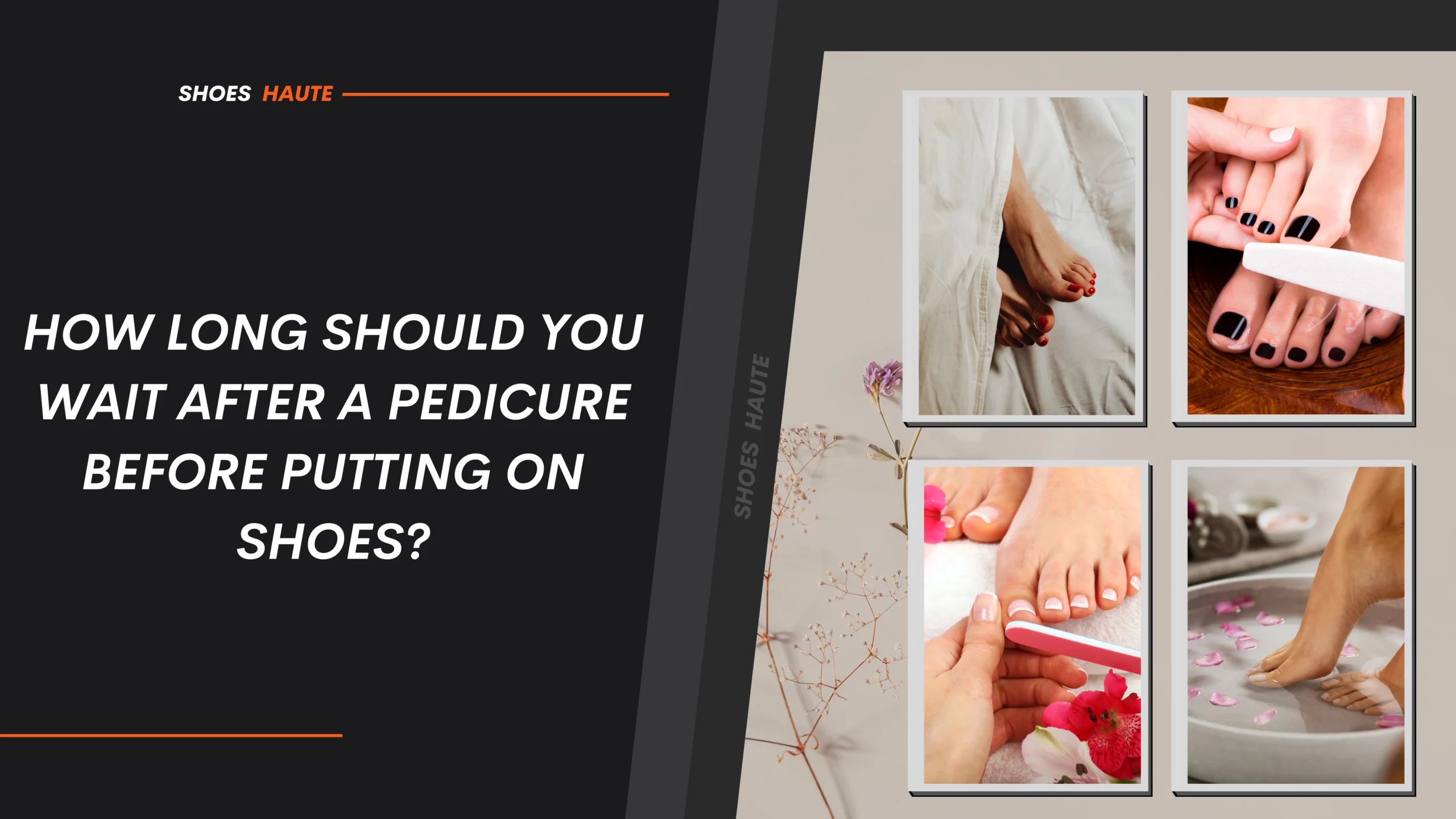 How long Should You Wait After a Pedicure Before Putting on Shoes?