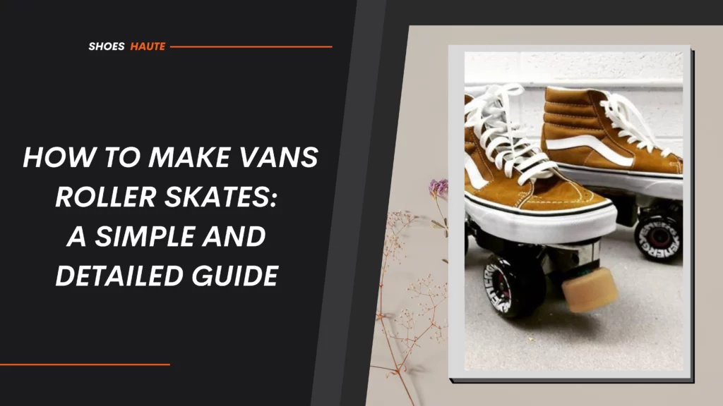 How to Make Vans Roller Skates