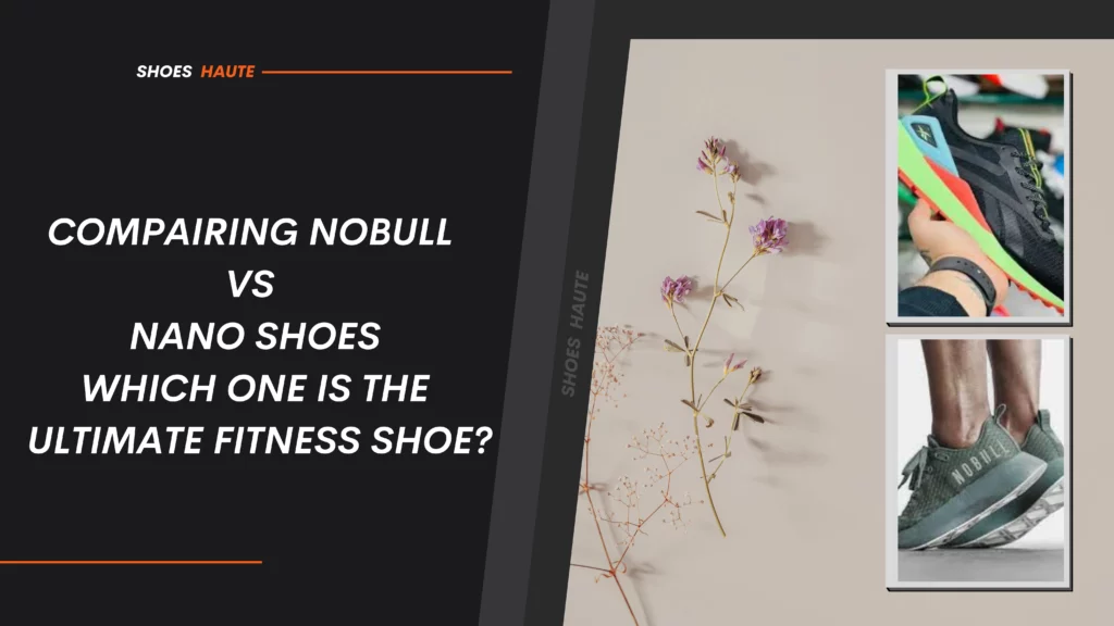 Compairing Nobull vs Nano Shoes